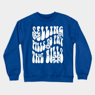 Pharmacy is Groovy Selling Pills to Pay the Bills Crewneck Sweatshirt